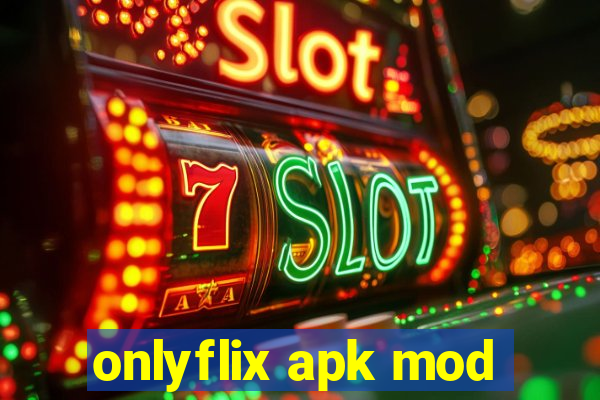 onlyflix apk mod